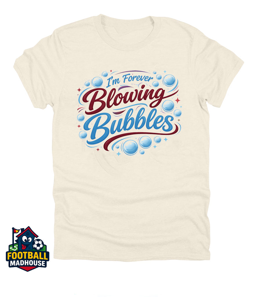 I'm Forever Blowing Bubbles T-shirt